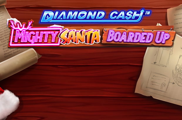 Diamond Cash™: Mighty Santa: Boarded Up